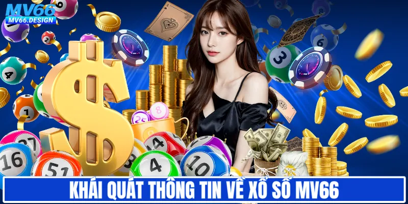 Khái quát thông tin về xổ số MV66