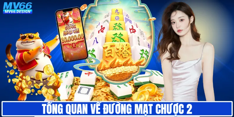 Tổng quan về Đường Mạt Chược 2
